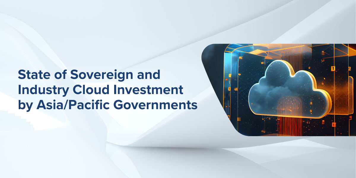 State of Sovereign and Industry Cloud Investment by Asia/Pacific Governments