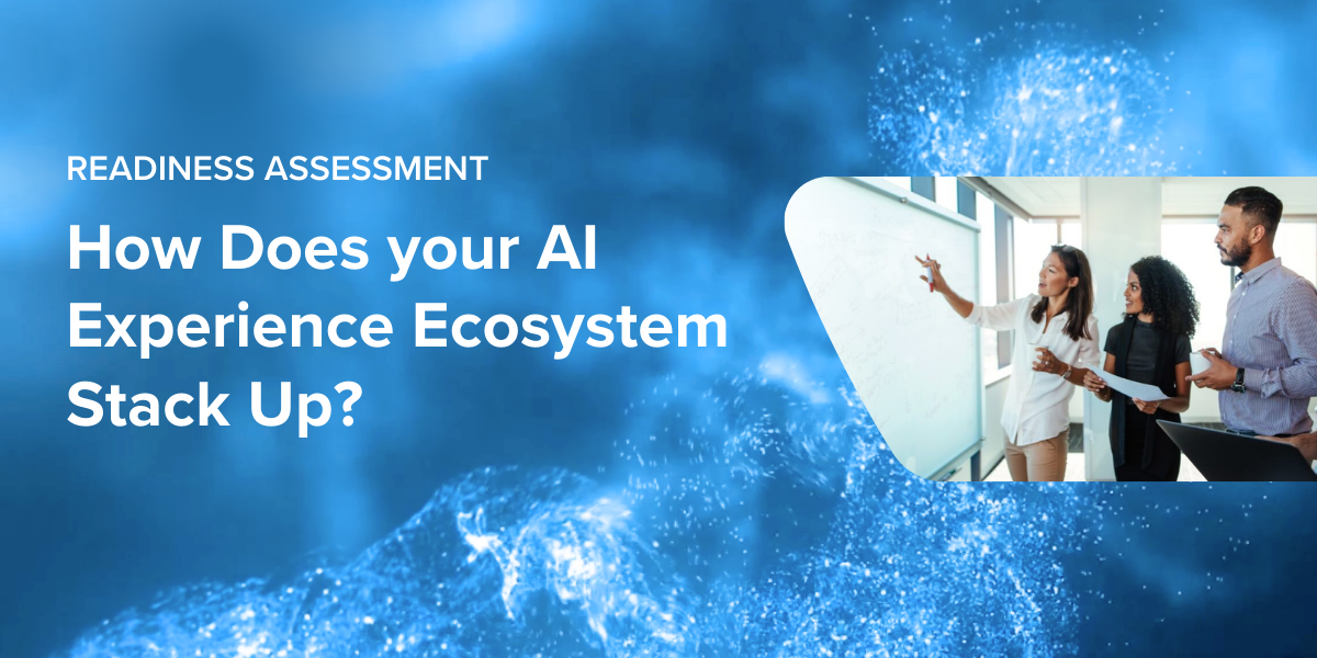 Download the workbook, How Does your AI Experience Ecosystem Stack Up?, today.