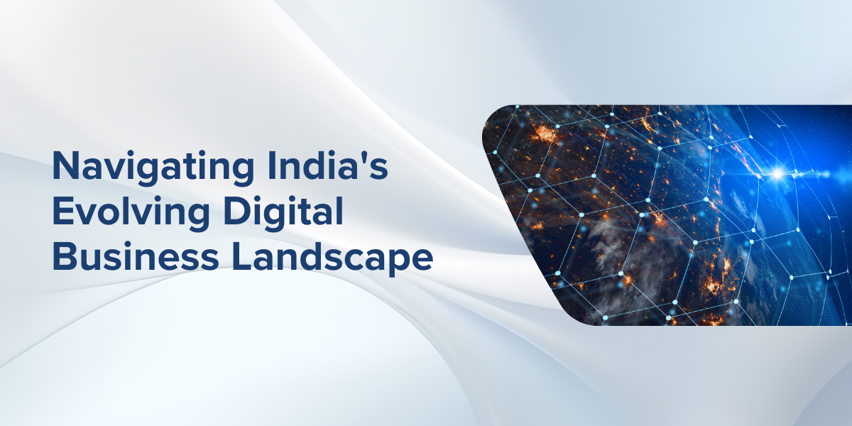 Navigating Challenges and Seizing Opportunities in India Digital Business