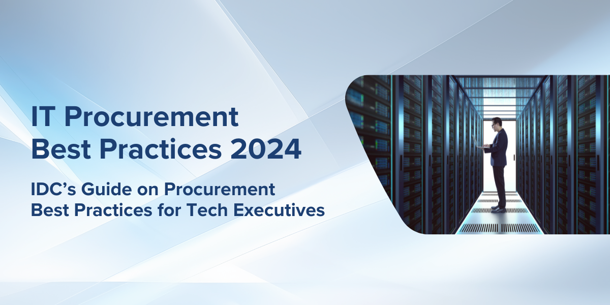 IT Procurement  Best Practices 2024: IDC’s Guide on Procurement  Best Practices for Tech Executives