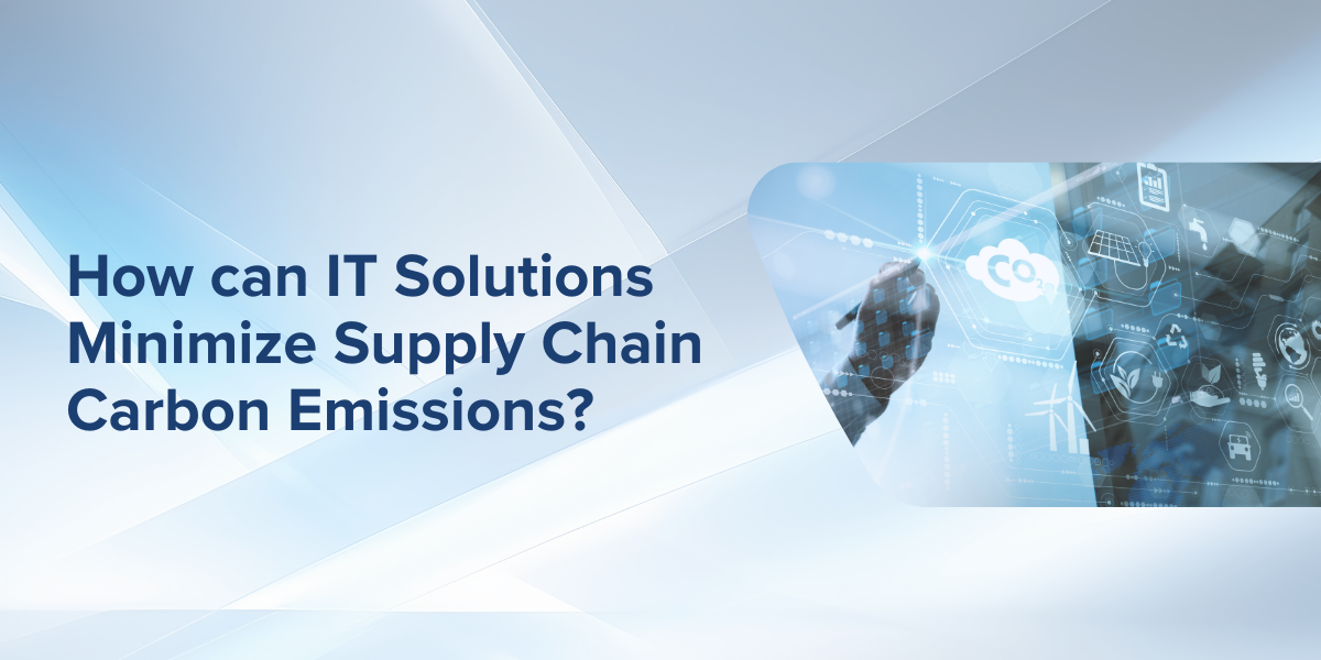 How can IT Solutions Minimize Supply Chain Carbon Emissions?
