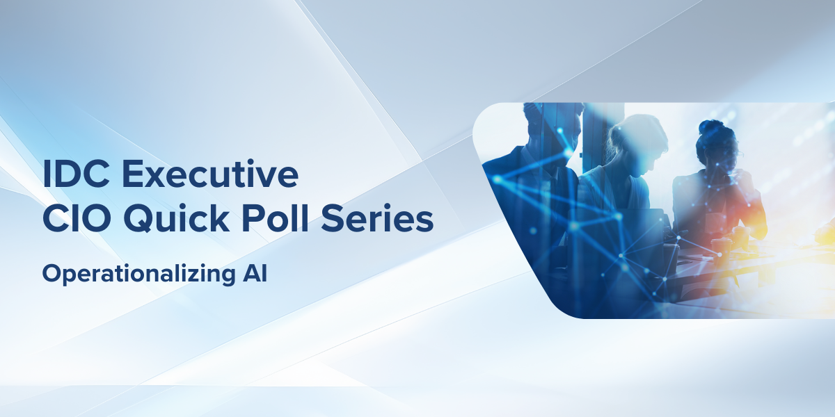 IDC Executive  CIO Quick Poll Series: Operationalizing AI