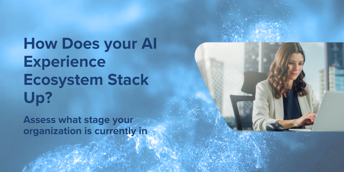 Download the workbook, How Does your AI Experience Ecosystem Stack Up?, today.